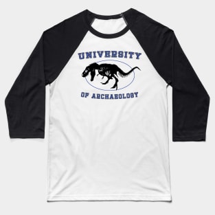 University of Archaeology - Tyrannosaurus Rex Dinosaur Fossil Baseball T-Shirt